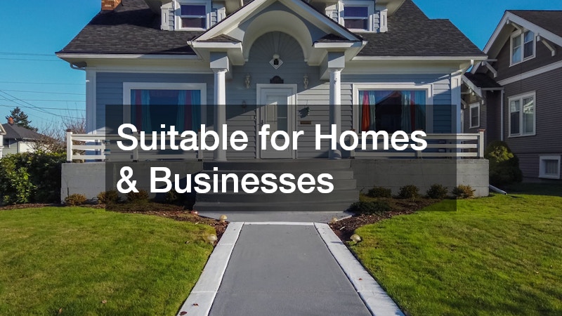 Suitable for Homes & Businesses
