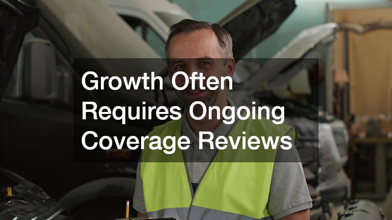 Growth Often Requires Ongoing Coverage Reviews