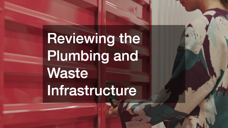 Reviewing the Plumbing and Waste Infrastructure