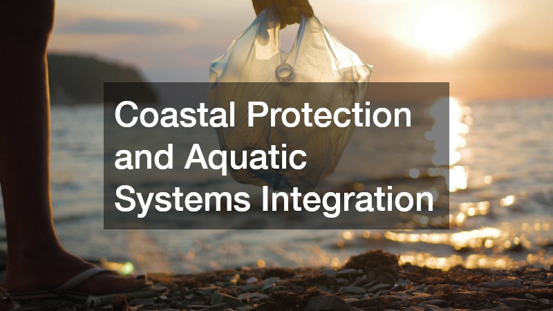Coastal Protection and Aquatic Systems Integration