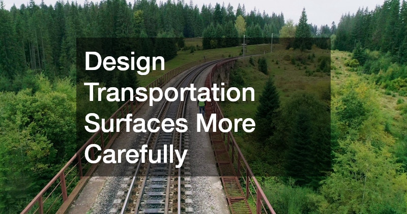 Design Transportation Surfaces More Carefully