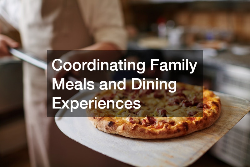 Coordinating Family Meals and Dining Experiences