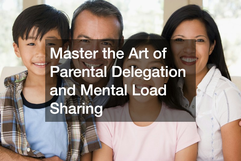 Master the Art of Parental Delegation and Mental Load Sharing