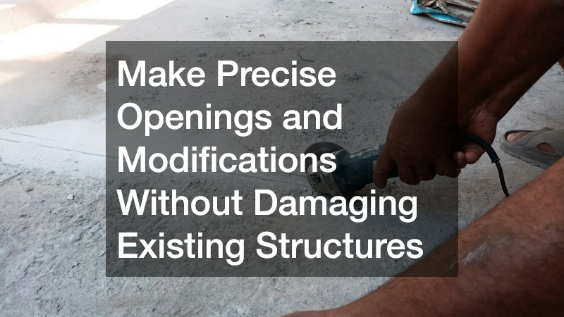 Make Precise Openings and Modifications Without Damaging Existing Structures