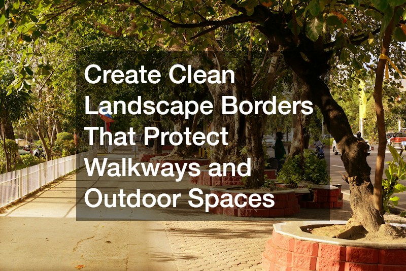 Create Clean Landscape Borders That Protect Walkways and Outdoor Spaces