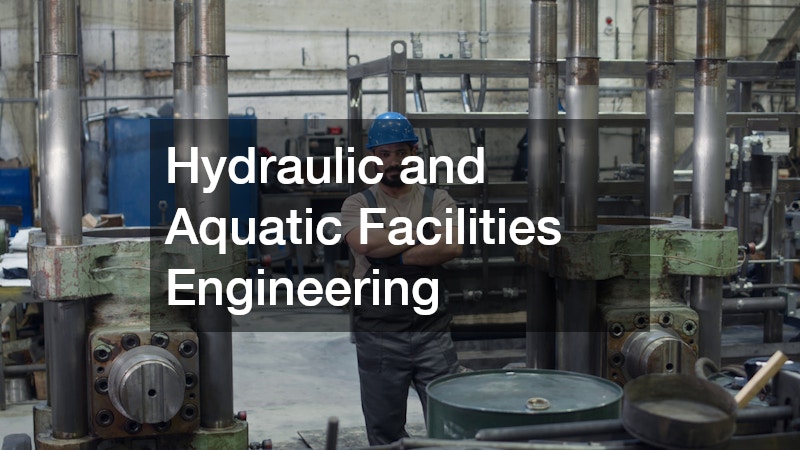 Hydraulic and Aquatic Facilities Engineering