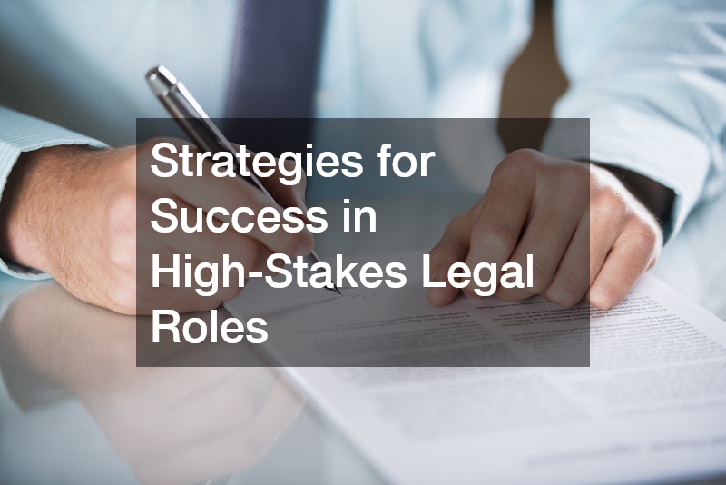Strategies for Success in High-Stakes Legal Roles