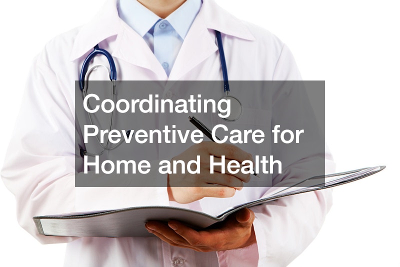 Coordinating Preventive Care for Home and Health