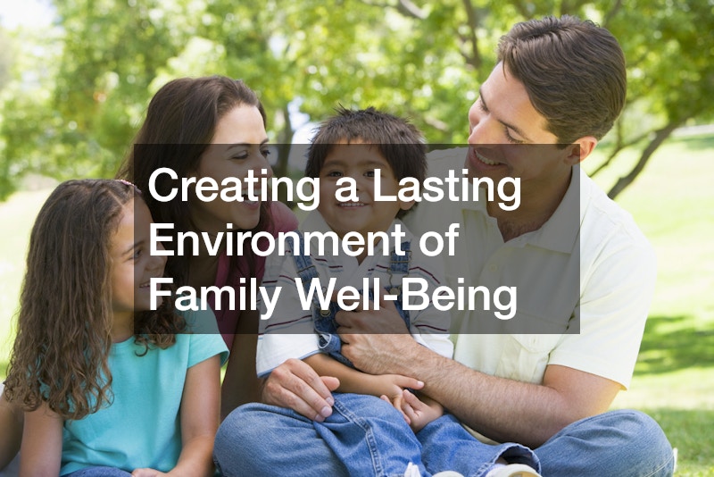 Creating a Lasting Environment of Family Well-Being