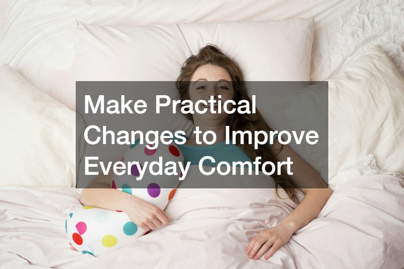 Make Practical Changes to Improve Everyday Comfort
