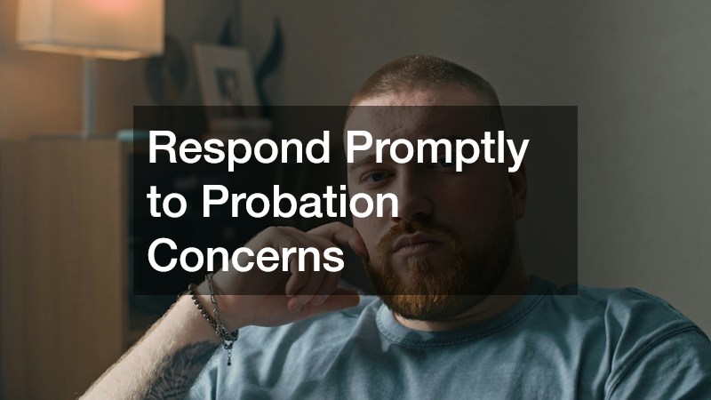 Respond Promptly to Probation Concerns