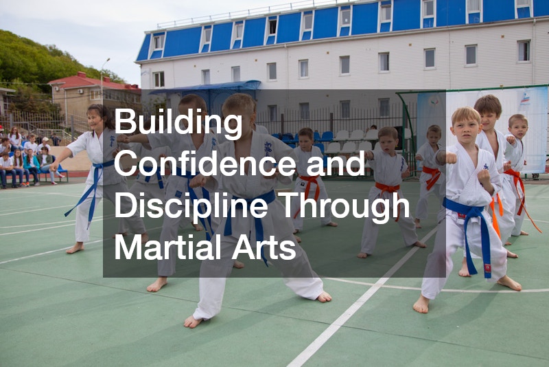 Building Confidence and Discipline Through Martial Arts