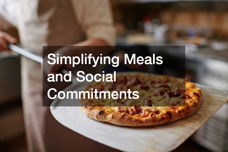 Simplifying Meals and Social Commitments