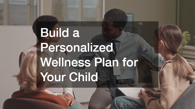 Build a Personalized Wellness Plan for Your Child