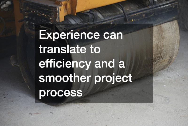Experience can translate to efficiency and a smoother project process
