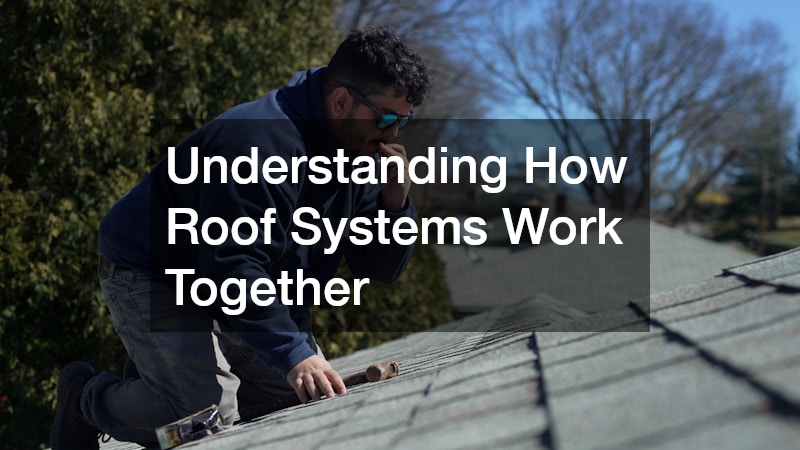 Understanding How Roof Systems Work Together