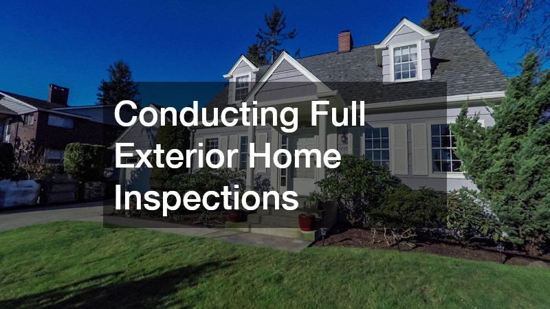 Conducting Full Exterior Home Inspections