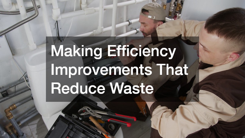 Making Efficiency Improvements That Reduce Waste