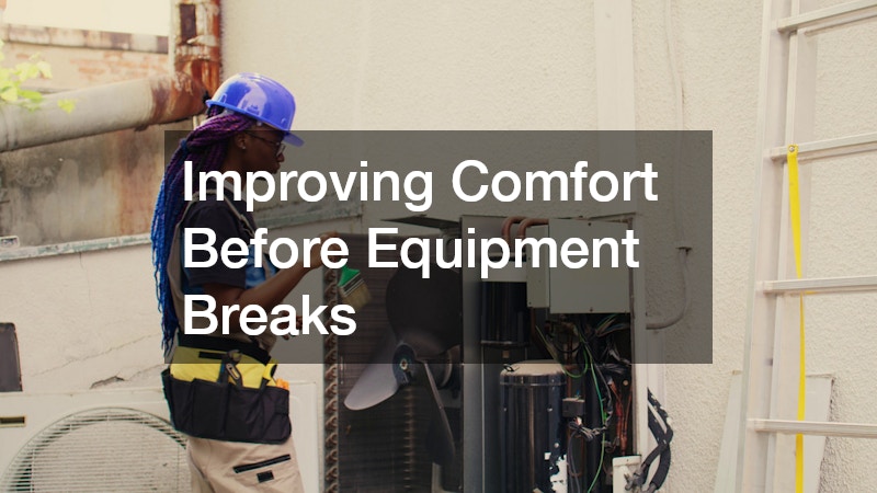 Improving Comfort Before Equipment Breaks