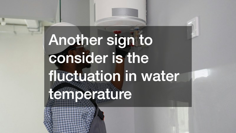 Another sign to consider is the fluctuation in water temperature