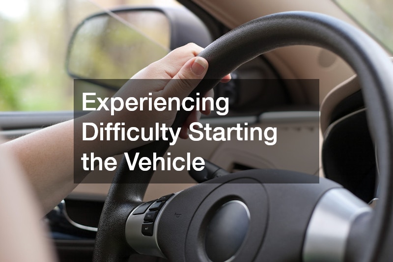 Experiencing Difficulty Starting the Vehicle
