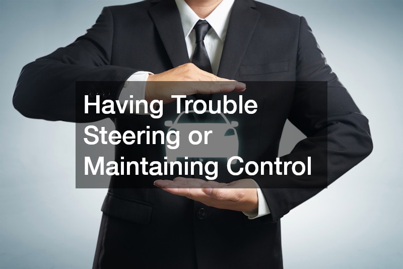 Having Trouble Steering or Maintaining Control