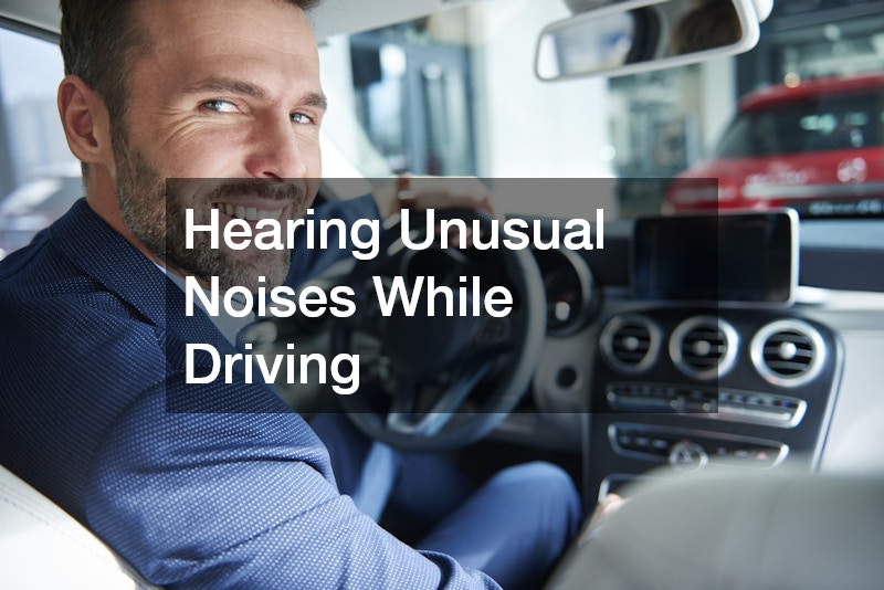 Hearing Unusual Noises While Driving