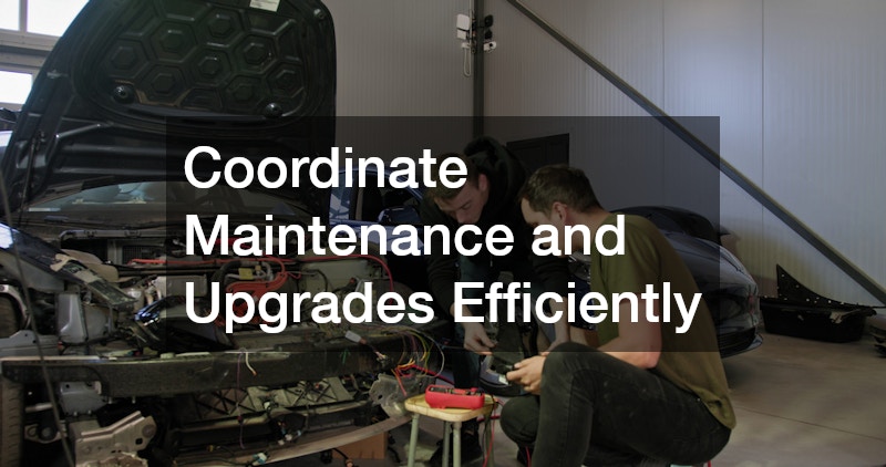 Coordinate Maintenance and Upgrades Efficiently