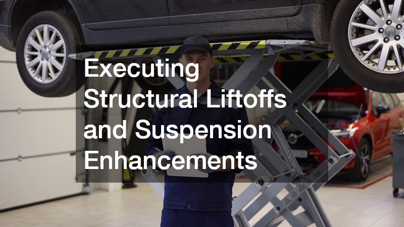 Executing Structural Liftoffs and Suspension Enhancements