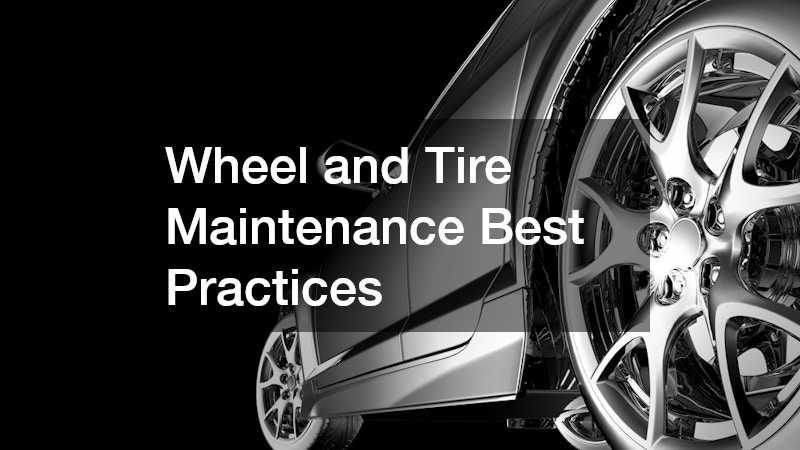 Wheel and Tire Maintenance Best Practices