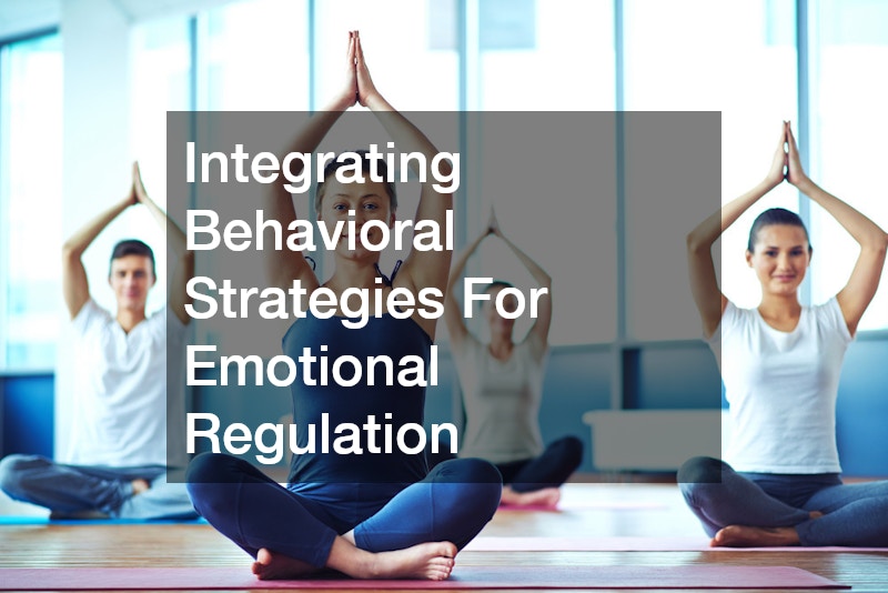 Integrating Behavioral Strategies For Emotional Regulation