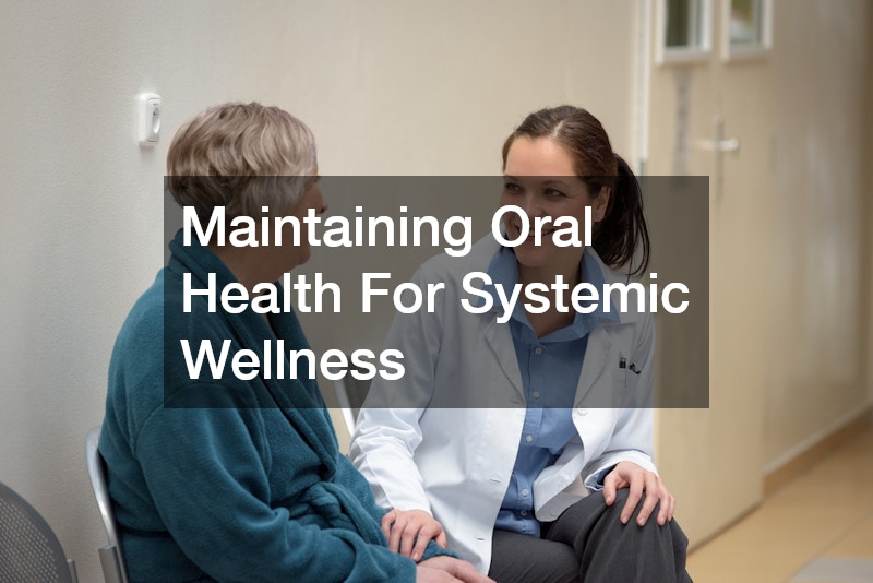Maintaining Oral Health For Systemic Wellness