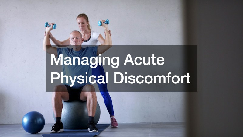 Managing Acute Physical Discomfort