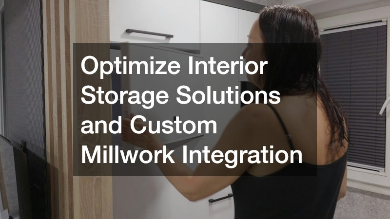 Optimize Interior Storage Solutions and Custom Millwork Integration