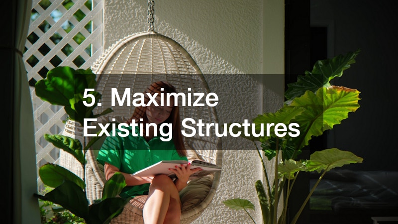 5. Maximize Existing Structures