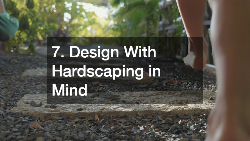 7. Design With Hardscaping in Mind