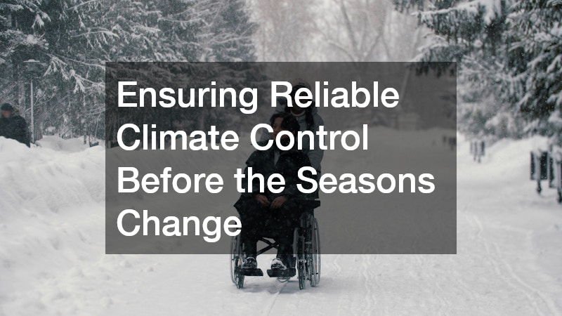 Ensuring Reliable Climate Control Before the Seasons Change