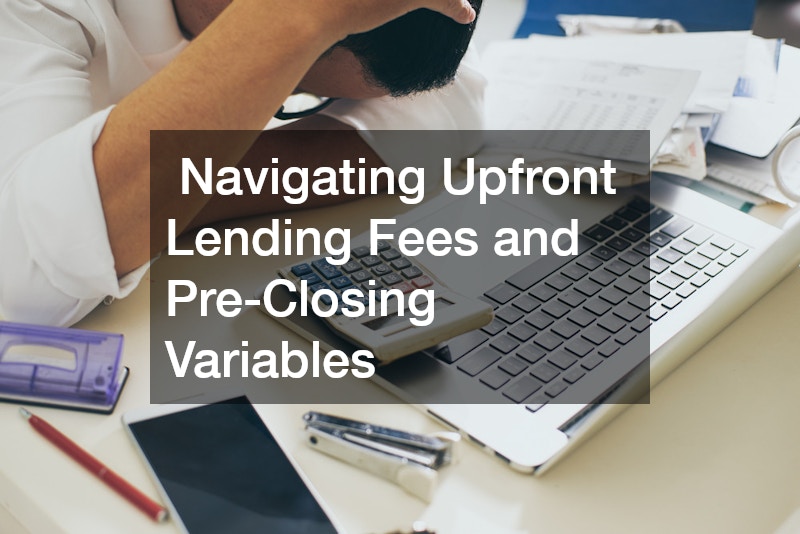  Navigating Upfront Lending Fees and Pre-Closing Variables