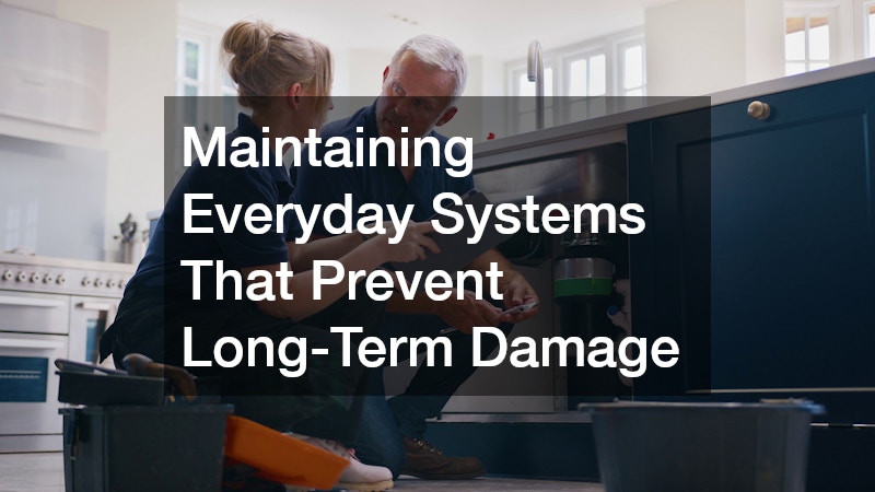 Maintaining Everyday Systems That Prevent Long-Term Damage