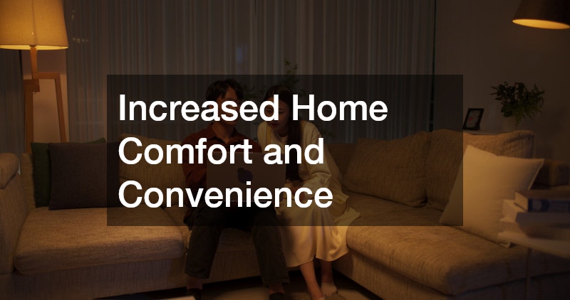 Increased Home Comfort and Convenience