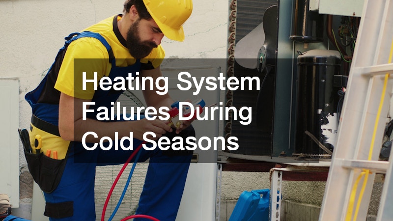 Heating System Failures During Cold Seasons
