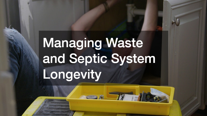 Managing Waste and Septic System Longevity