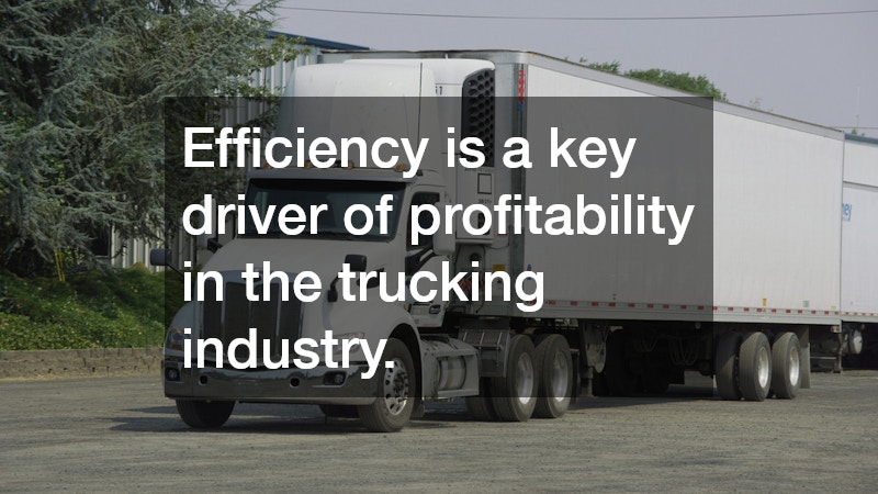 Efficiency is a key driver of profitability in the trucking industry.