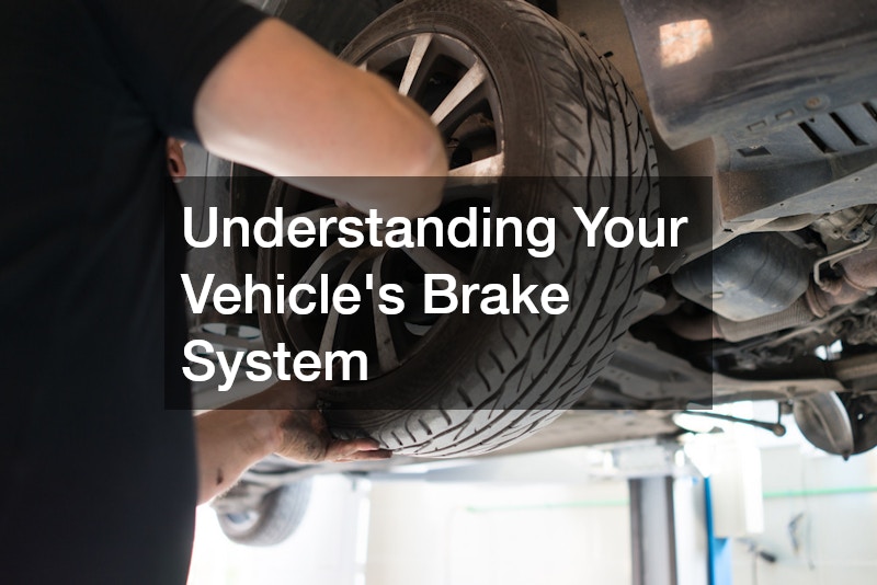 Understanding Your Vehicle’s Brake System