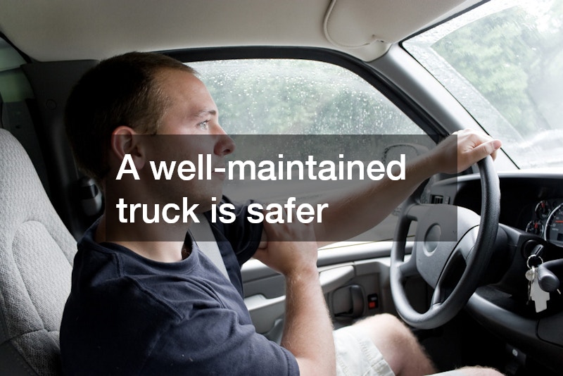 A well-maintained truck is safer
