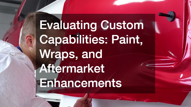 Evaluating Custom Capabilities: Paint, Wraps, and Aftermarket Enhancements
