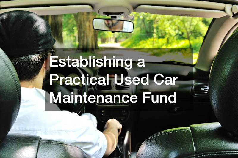 Establishing a Practical Used Car Maintenance Fund