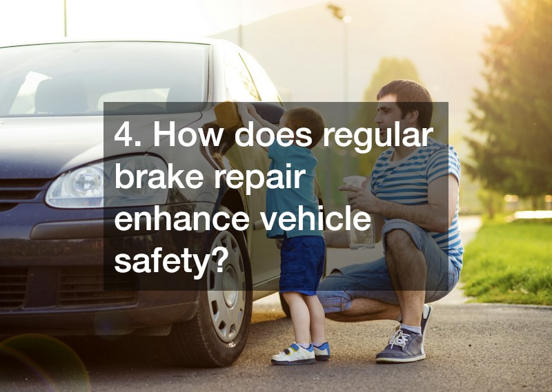 4. How does regular brake repair enhance vehicle safety?