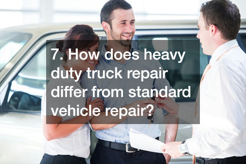 7. How does heavy duty truck repair differ from standard vehicle repair?
