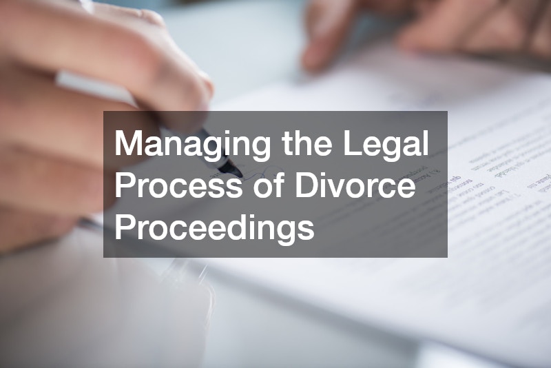 Managing the Legal Process of Divorce Proceedings